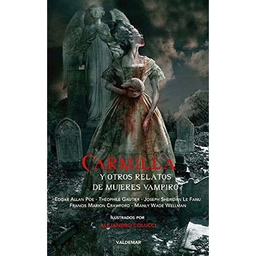 Carmilla Y Relatos De Mujeres Vampiro - Ilustrado, Valdemar