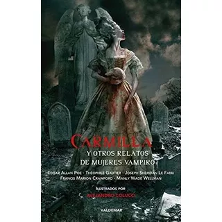 Alejandro Colucci Carmilla Y Otros Relatos De Mujeres Vampiro Editorial Valdemar