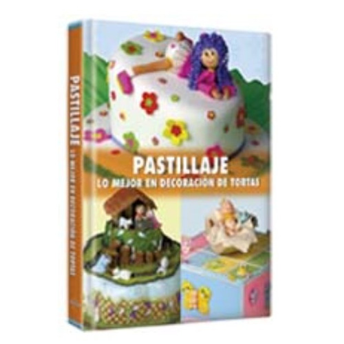Pastillaje - Lo Mejor En Decoración De Tortas, de Varios. Editorial LEXUS en español