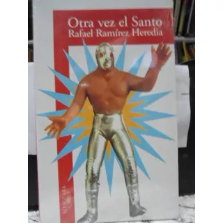 Otra Vez El Santo  Rafael Ramírez Heredia