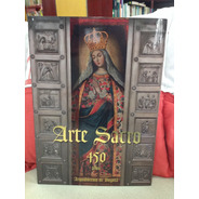 Arte Sacro 450 Años Arquidiocesis De Bogota