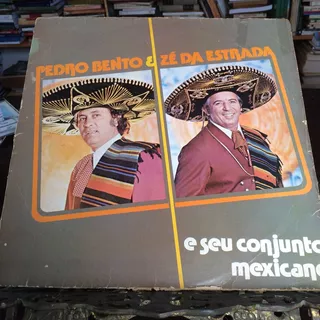 Lp - Pedro Bento E Zé Da Estrada E Seu Conjunto Mexicano