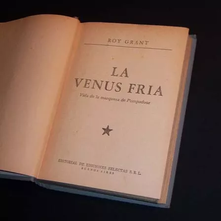 La Venus Fría . Vida De La Marquesa De Pompadour . Roy Grant