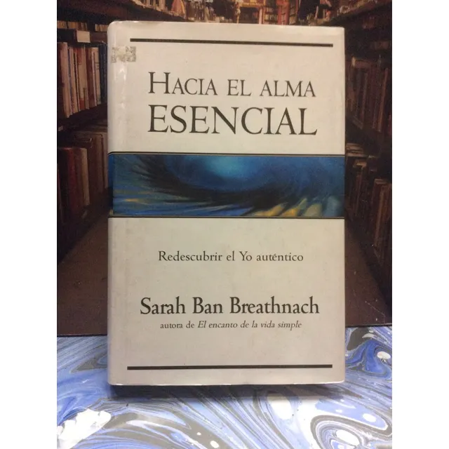 Hacia El Alma Esencial - Sarah Ban Breathnach