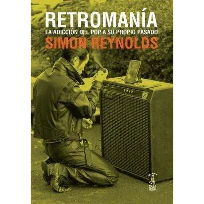Retromanía, Simon Reynolds, Ed. Caja Negra