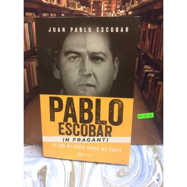 Pablo Escobar In Fraganti - Juan Pablo Escobar