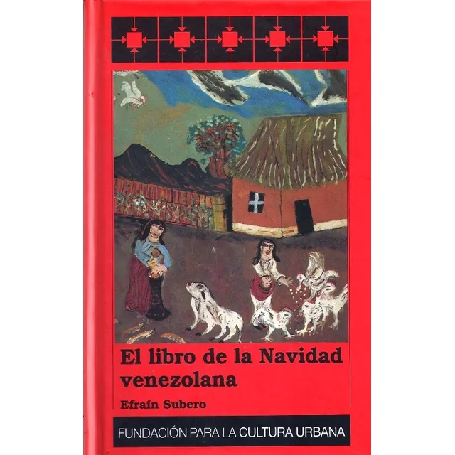 El Libro De La Navidad Venezolana (nuevo)  Efraín Subero Fcu