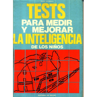 Test Para Medir Y Mejorar La Inteligencia De Los Ninos Test Para Medir Y Mejorar La Inteligencia De Los Ninos