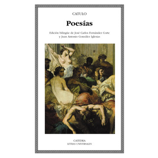 Poesias, De Catulo. Letras Universales Editorial Cátedra, Tapa Blanda En Español, 2006 Poesias, De Catulo. Letras Universales Editorial Cátedra, Tapa Blanda En Español, 2006