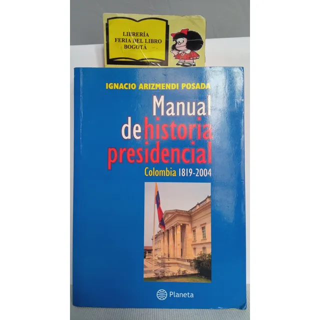 Manual De Historia Presidencial - Ignacio Arizmendi Posada 