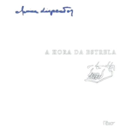 A Hora Da Estrela: Edição Com Manuscritos E Ensaios Inédi