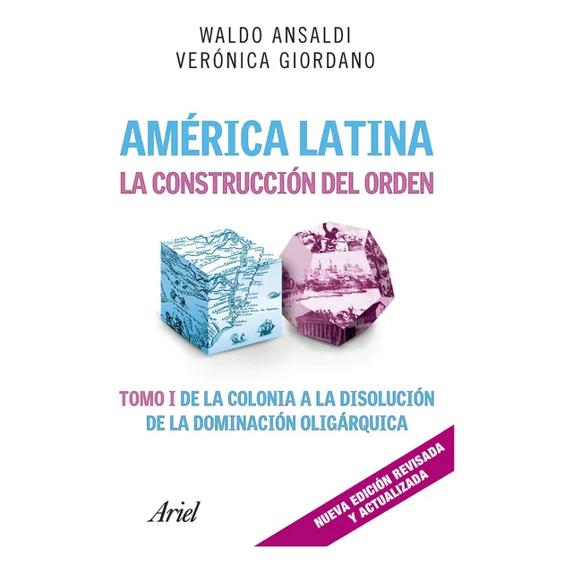América Latina. La Construcción Del Orden I De Waldo Ansaldi