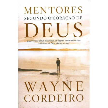 Livro Mentores Segundo O Coração De Deus | Wayne Cordeiro Livro Mentores Segundo O Coração De Deus | Wayne Cordeiro