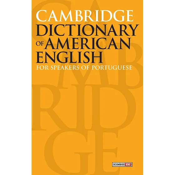 Cambridge dictionary of American English: For speakers of portuguese, de (Organizador) Cambridge School Classics. Editorial Editora Wmf Martins Fontes Ltda, capa mole em português/inglês, 2013