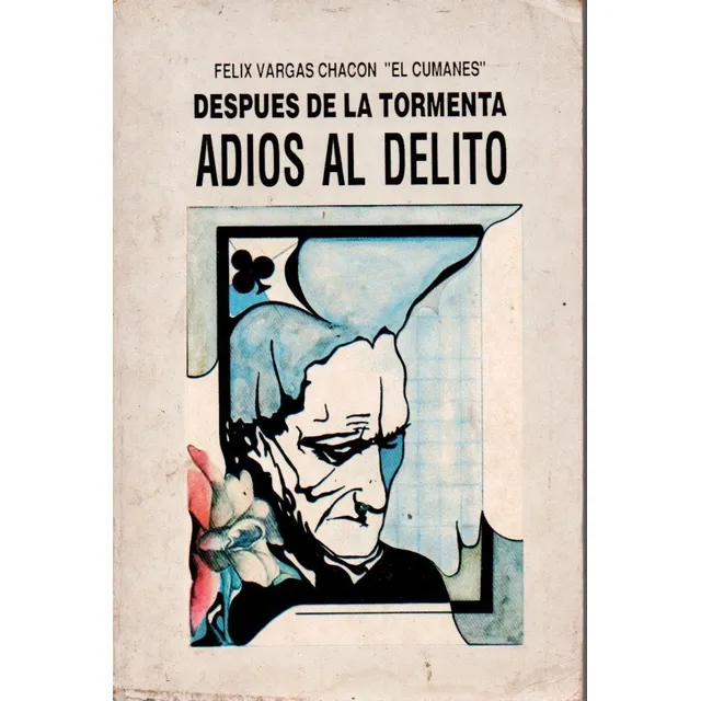 Despues De La Tormenta Adios Al Delito Felix Vargas Chacon