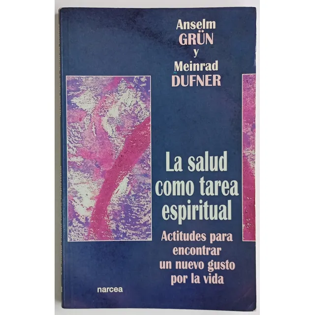 Salud Como Tarea Espiritual Anselm Grün Meinrad Dufner Libro
