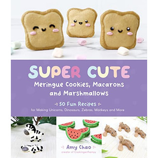 Super Cute Meringue Cookies, Macarons And Marshmallows: 50 F Super Cute Meringue Cookies, Macarons And Marshmallows: 50 F