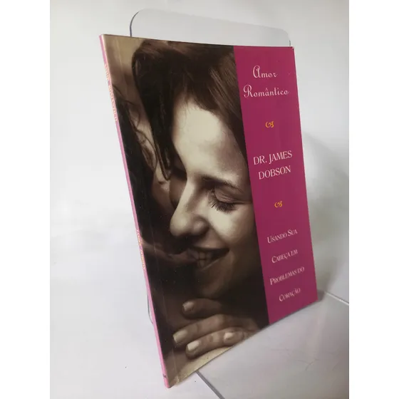Livro Amor Romântico - Dr. James Dobson [1999]
