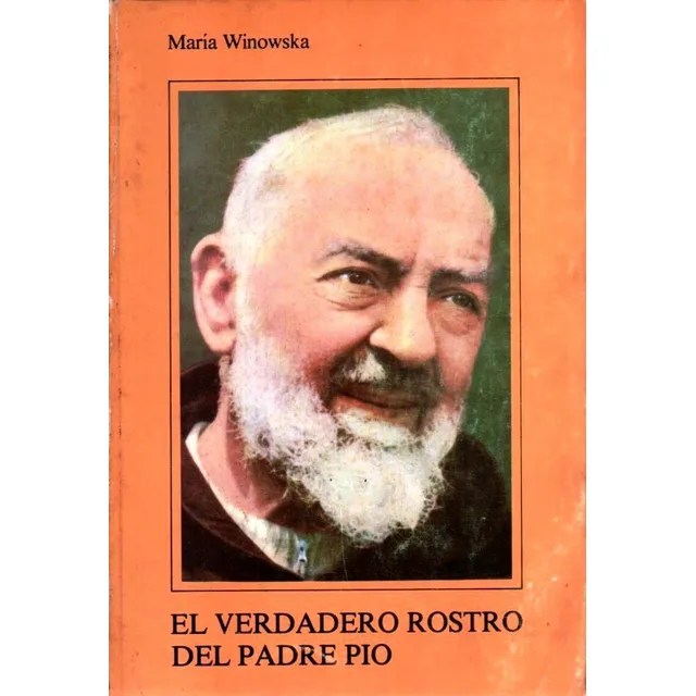 El Verdadero Rostro Del Padre Pio Maria Winowska