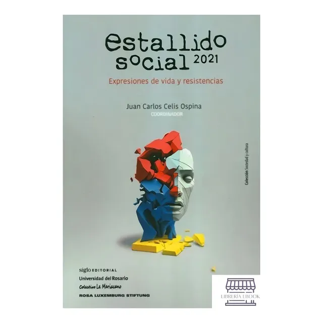 Estallido Social 2021. Expresiones De Vida Y Resistencias, De Juan Carlos Celis Ospina. Editorial Siglo Xxi España (a), Tapa Blanda En Español, 2022