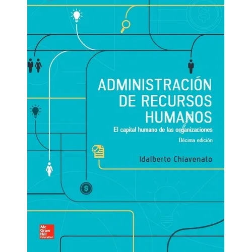 Administración De Recursos Humanos 10ed El Capital Humano De Las Organizaciones, De Idalberto Chiavenato. Editorial Mcgraw-hill, Tapa Blanda En Español, 2017