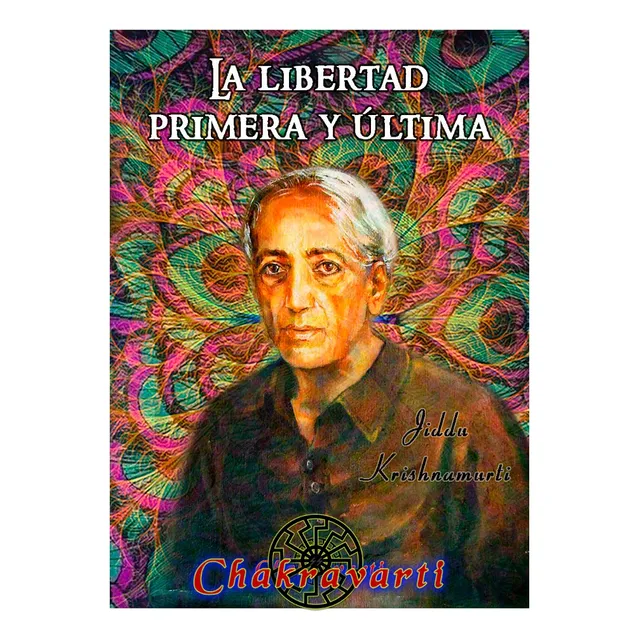 La Libertad Primera Y Última, Jiddu Krishnamurti