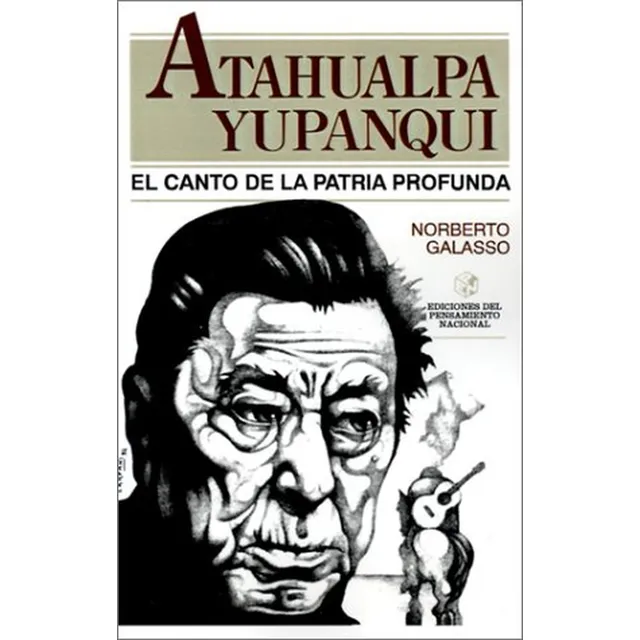 Atahualpa Yupanqui - Norberto Galasso