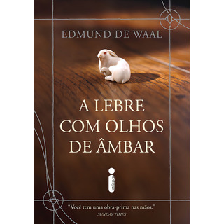 A Lebre Com Olhos De Âmbar, De Waal, Edmund De. Editorial Editora Intrínseca Ltda., Capa Mole Em Português, 2011 A Lebre Com Olhos De Âmbar, De Waal, Edmund De. Editorial Editora Intrínseca Ltda., Capa Mole Em Português, 2011