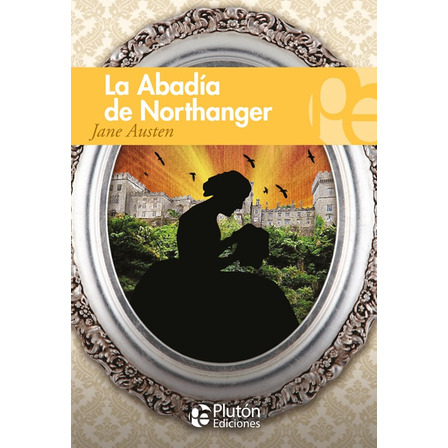 La Abadía De Northanger - Jane Austen La Abadía De Northanger - Jane Austen