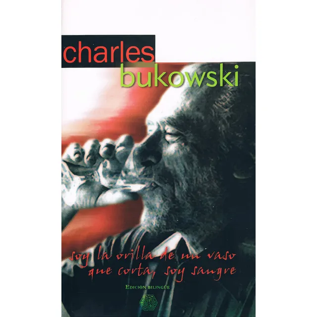 Soy La Orilla De Un Vaso Que Corta - Bukowski