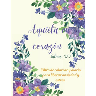 Aquieta Mi Corazon: Salmos 57:7: Libro Cristiano Para Colore Aquieta Mi Corazon: Salmos 57:7: Libro Cristiano Para Colore