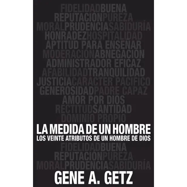 La Medida De Un Hombre: Los Veinte Atributos De Un Hombre...