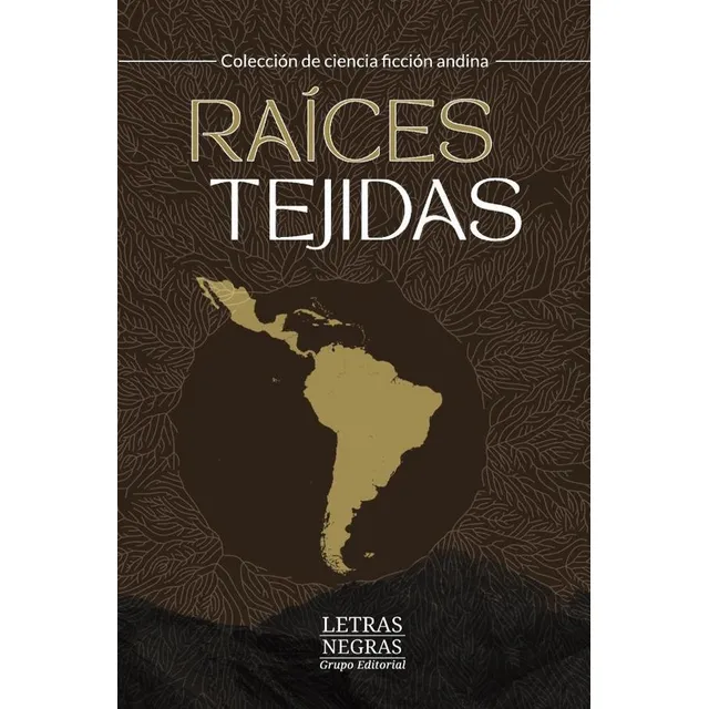 Raíces Tejidas, De Patricio Mantilla Manjarrés. Editorial Grupo Letras Negras, Tapa Blanda, Edición 1 En Español, 2024