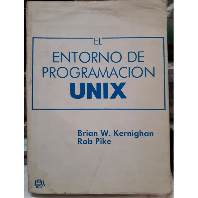 El Entorno De Programacion Unix - Kernighan, Pike
