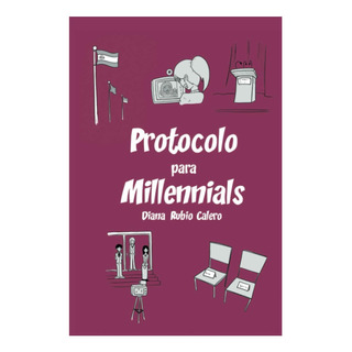 Libro: Protocolo Para Millennials (spanish Edition) Libro: Protocolo Para Millennials (spanish Edition)