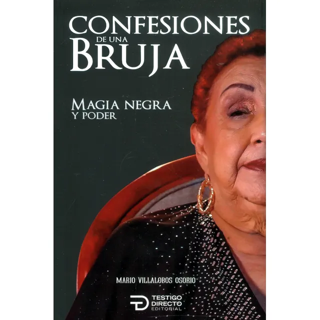 Confesiones de una bruja: Magia negra y poder, de Mario Villalobos Osorio. Serie 6289559767, vol. 1. Editorial Testigo Directo Editorial, tapa blanda, edición 2023 en español, 2023