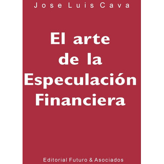 El Arte De La Especulación Financiera El Arte De La Especulación Financiera