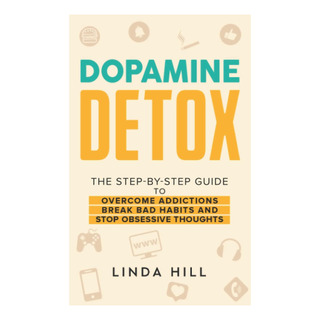 Libro: Dopamine Detox: A Step-by-step Guide To Overcome Addi Libro: Dopamine Detox: A Step-by-step Guide To Overcome Addi