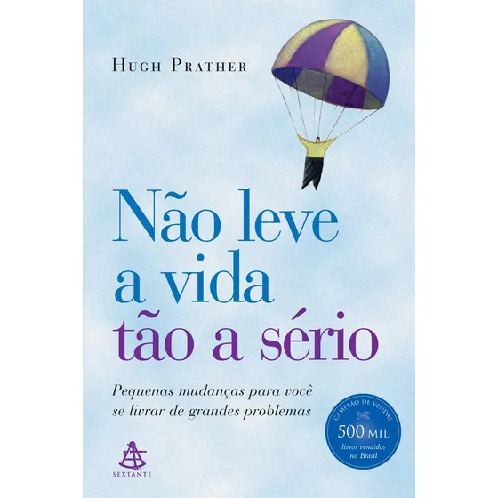 Não leve a vida tão a sério, de Prather, Hugh. Editorial GMT Editores Ltda., capa mole em português, 2004