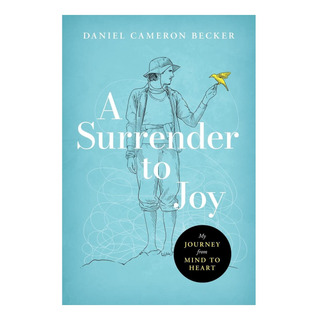 Libro: A Surrender To Joy: My Journey From Mind To Heart Libro: A Surrender To Joy: My Journey From Mind To Heart