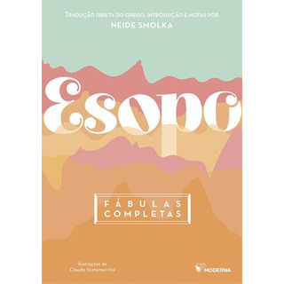 Esopo: Fabulas Completas, De Esopo. Editorial Moderna, Capa Mole, Edição 3 Em Português, 2022 Esopo: Fabulas Completas, De Esopo. Editorial Moderna, Capa Mole, Edição 3 Em Português, 2022