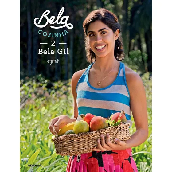 Bela Cozinha 2, de Gil, Bela. Editorial Editora Globo S/A, capa dura em português, 2015