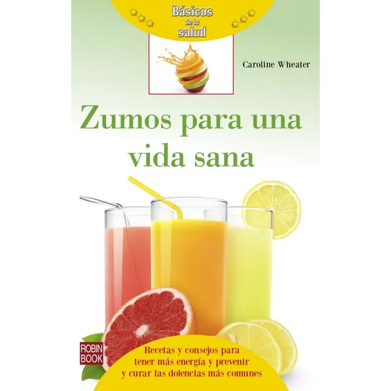 Zumos Para Una Vida Sana - Recetas Y Consejos - Dieta
