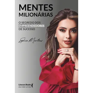 Mentes MilionĂĄrias - O Segredo Dos Empreendedores De Sucesso - Martins, Sophia Mentes MilionĂĄrias - O Segredo Dos Empreendedores De Sucesso - Martins, Sophia