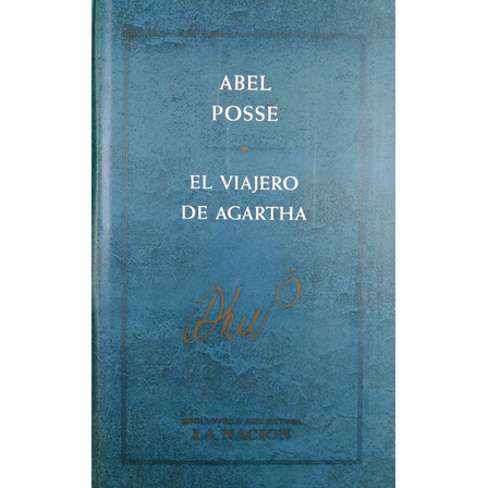 El Viajero De Agartha - Abel Posse El Viajero De Agartha - Abel Posse