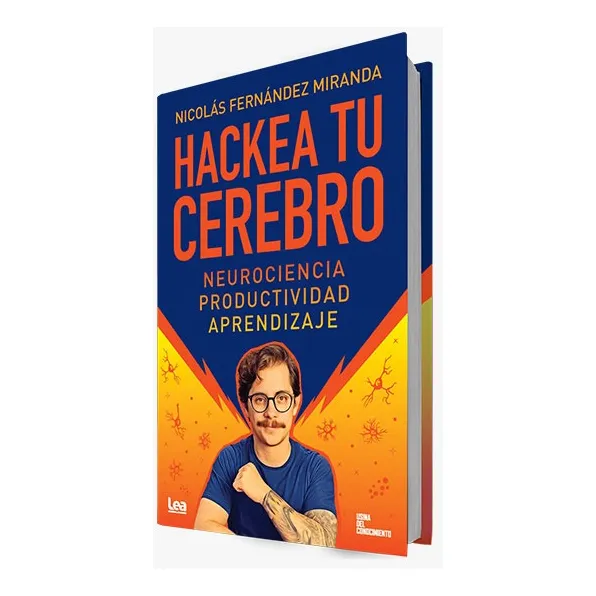 HACKEA TU CEREBRO - NEUROCIENCIA, PRODUCTIVIDAD, APRENDIZAJE, de Nicolas Fernandez Miranda. Editorial LEA, tapa blanda en español, 2023