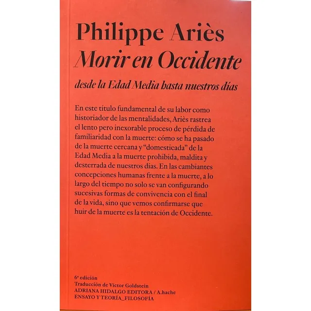 Morir En Occidente: Desde La Edad Media Hasta Nuestros Días, De Aries, Philippe. Serie N/a, Vol. Volumen Unico. Editorial Adriana Hidalgo, Tapa Blanda, Edición 1 En Español