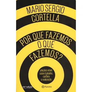 Por Que Fazemos O Que Fazemos?, De Cortella, Mario Sergio. Editorial Editora Planeta Do Brasil Ltda., Capa Mole Em PortuguĂȘs, 2016 Por Que Fazemos O Que Fazemos?, De Cortella, Mario Sergio. Editorial Editora Planeta Do Brasil Ltda., Capa Mole Em PortuguĂȘs, 2016