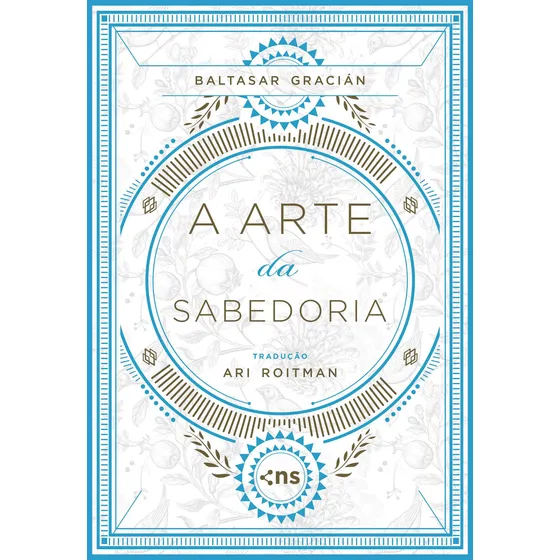 A arte da sabedoria, de Gracián, Baltasar. Editorial Novo Século Editora e Distribuidora Ltda., capa mole em português, 2020