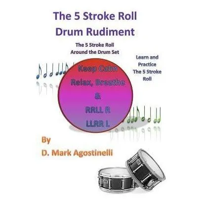 Libro The 5 Stroke Roll Drum Rudiment : The 5 Stroke Roll...